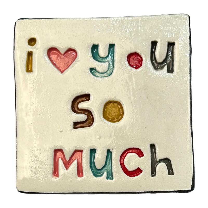 Handmade Ceramic Tile - I LOVE YOU SO MUCH