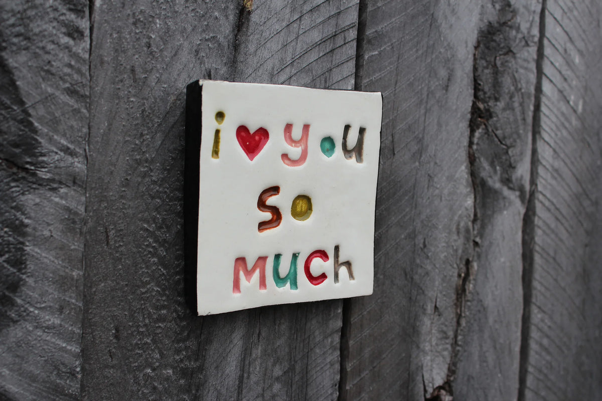 Handmade Ceramic Tile - I LOVE YOU SO MUCH