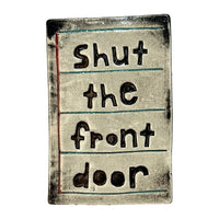 Handmade Rectangular Ceramic - SHUT THE FRONT DOOR