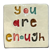 Handmade Ceramic Tile - YOU ARE ENOUGH