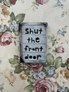 Handmade Rectangular Ceramic - SHUT THE FRONT DOOR